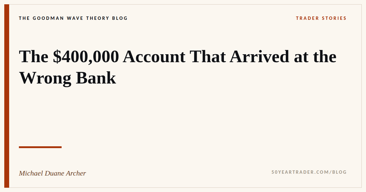 The $400,000 Account That Arrived at the Wrong Bank
