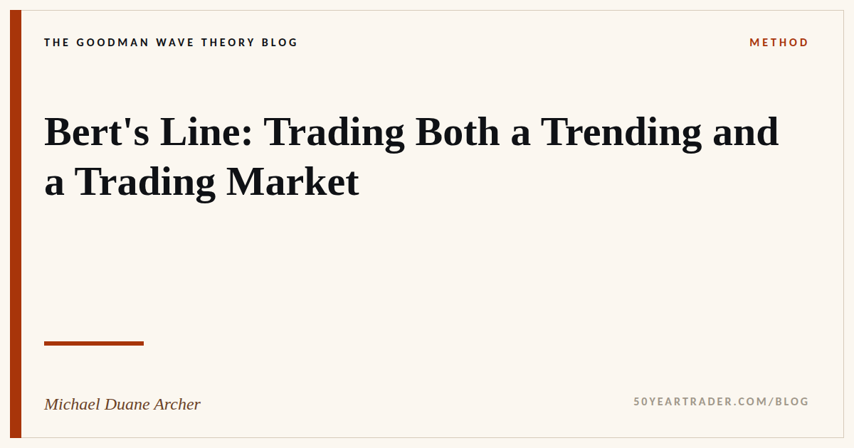 Bert’s Line: Trading Both a Trending and a Trading Market