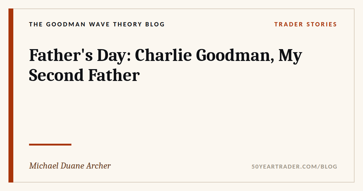 Father’s Day: Charlie Goodman, My Second Father