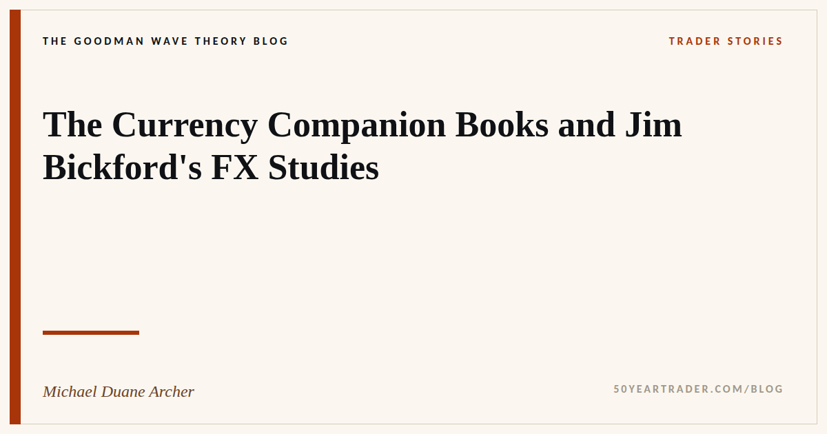 The Currency Companion Books and Jim Bickford’s FX Studies