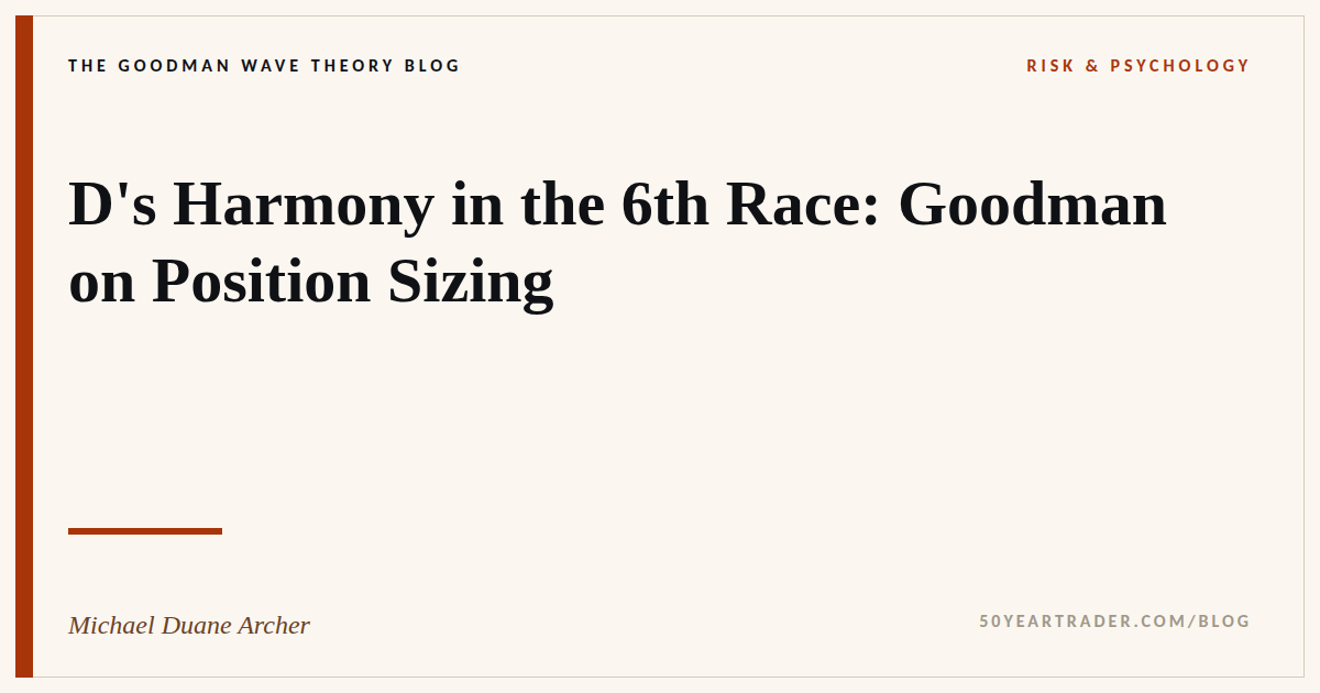 Position Sizing Lesson: Goodman and the 6th Race