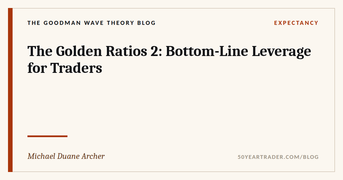The Golden Ratios 2: Bottom-Line Leverage for Traders