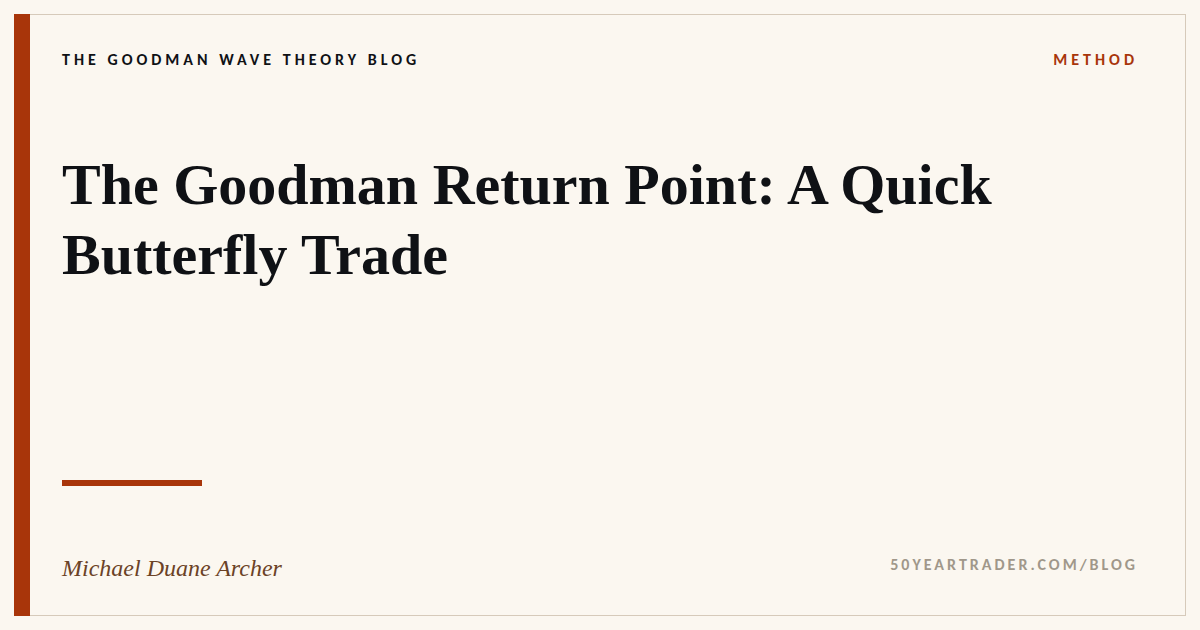 The Goodman Return Point: A Quick Butterfly Trade