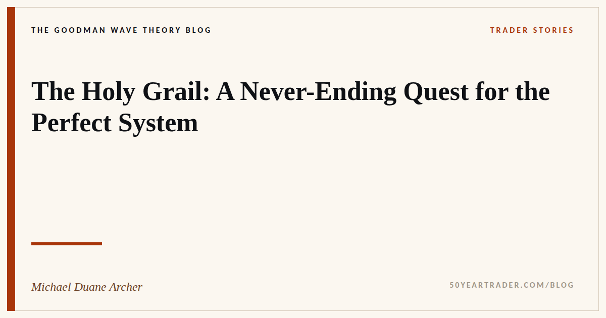 The Holy Grail: A Never-Ending Quest for the Perfect System