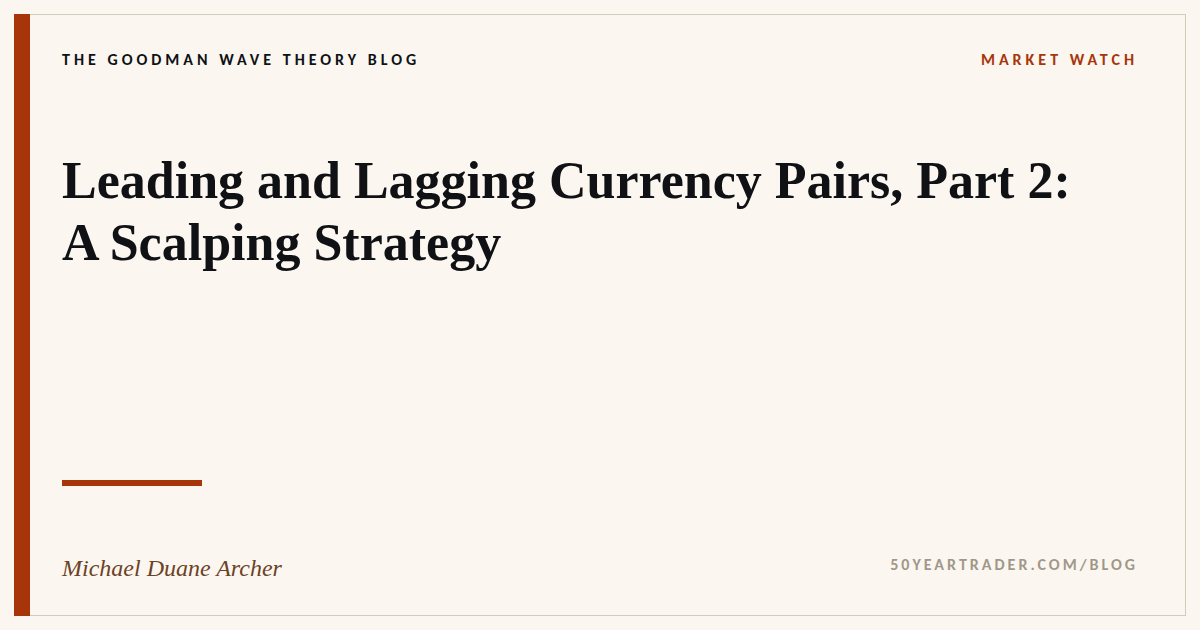 Leading and Lagging Currency Pairs, Part 2: A Scalping Strategy