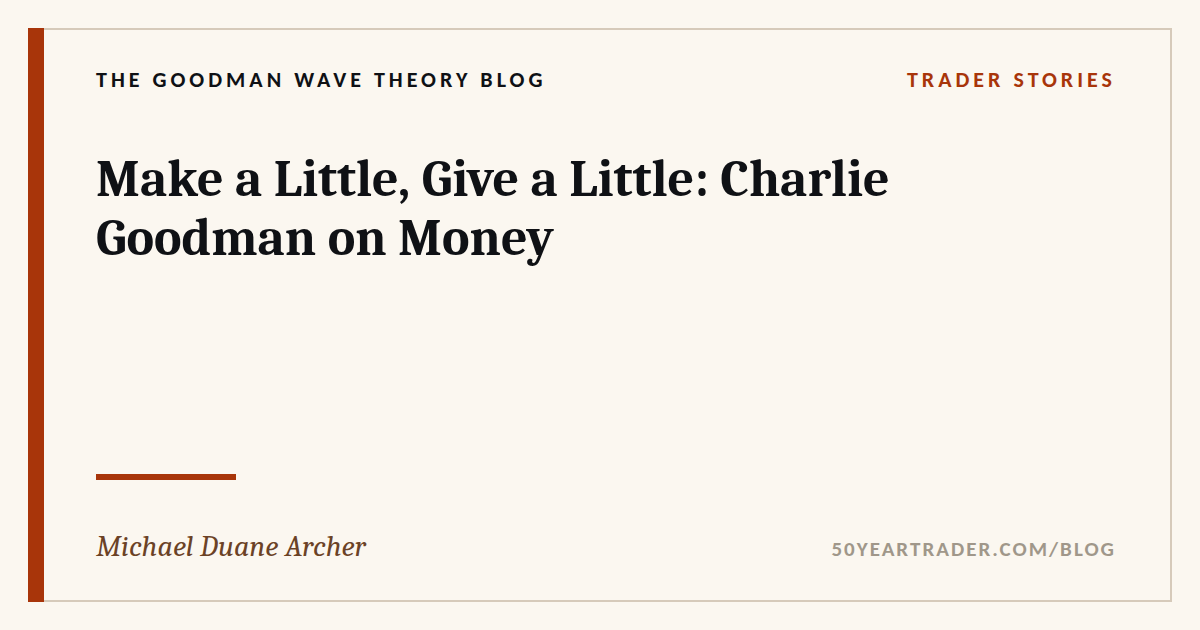 Make a Little, Give a Little: Charlie Goodman on Money