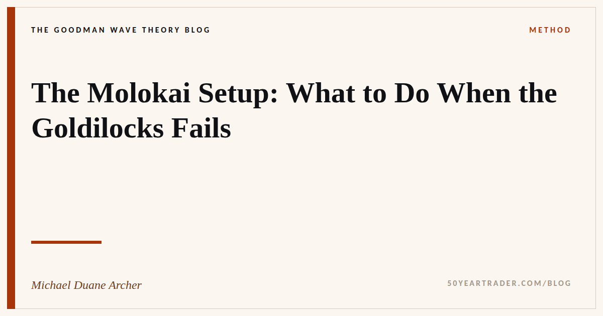 The Molokai Setup: What to Do When the Goldilocks Fails