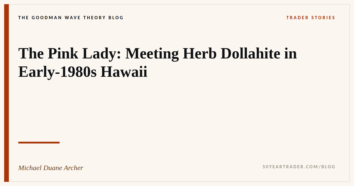 Trading in 1980s Hawaii: Meeting Herb Dollahite, the Pink Lady