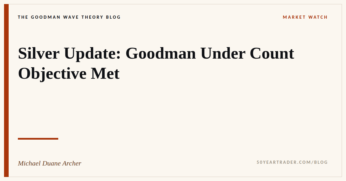 Silver Update: Goodman Under Count Objective Met