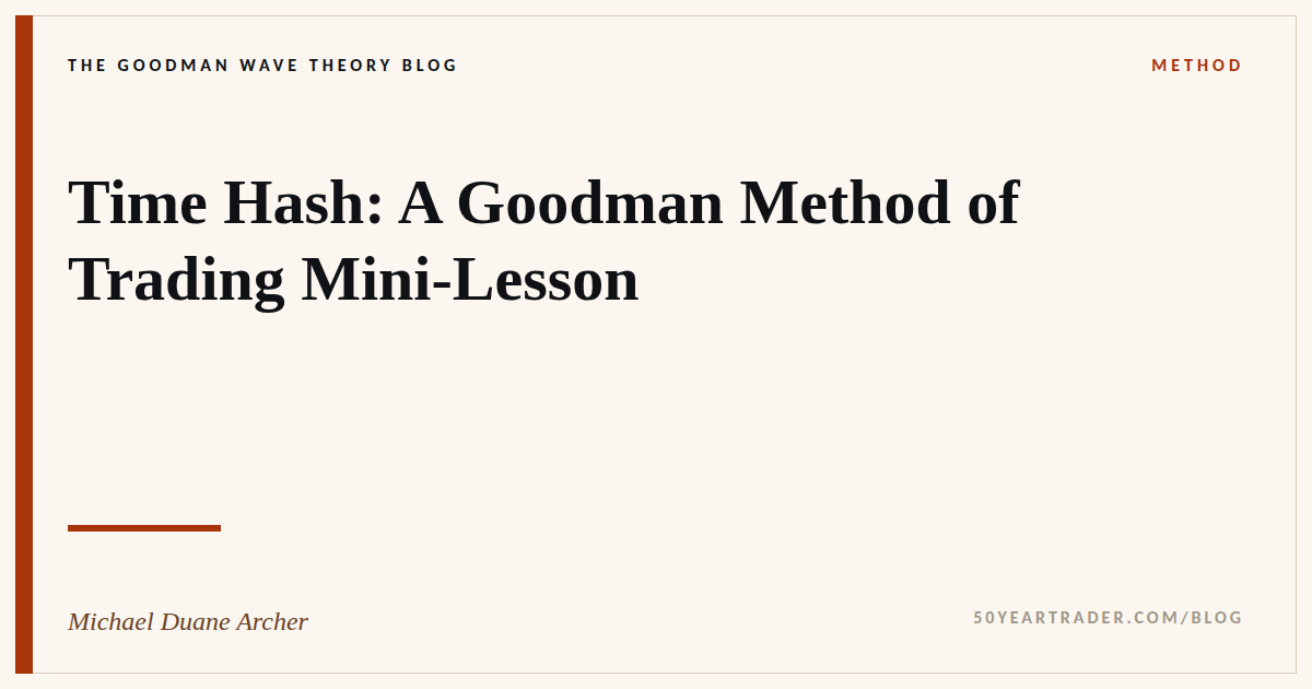 Time Hash: A Goodman Method of Trading Mini-Lesson