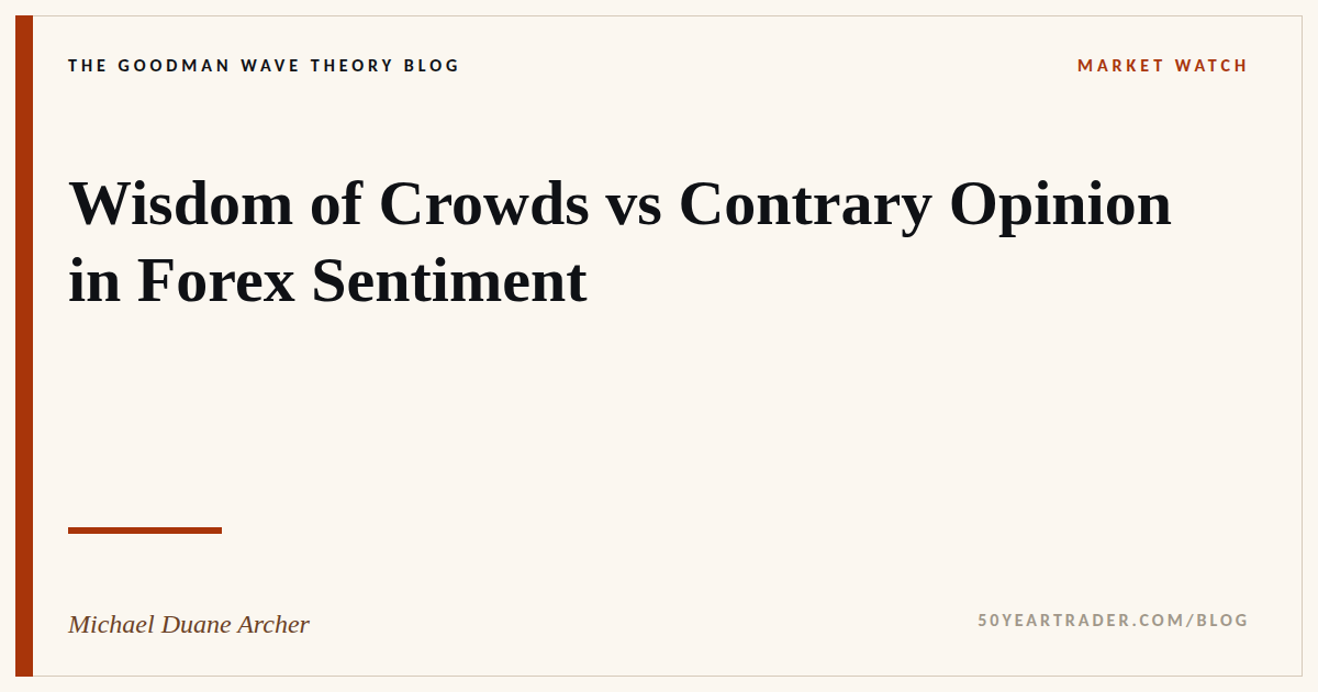 Wisdom of Crowds vs Contrary Opinion in Forex Sentiment